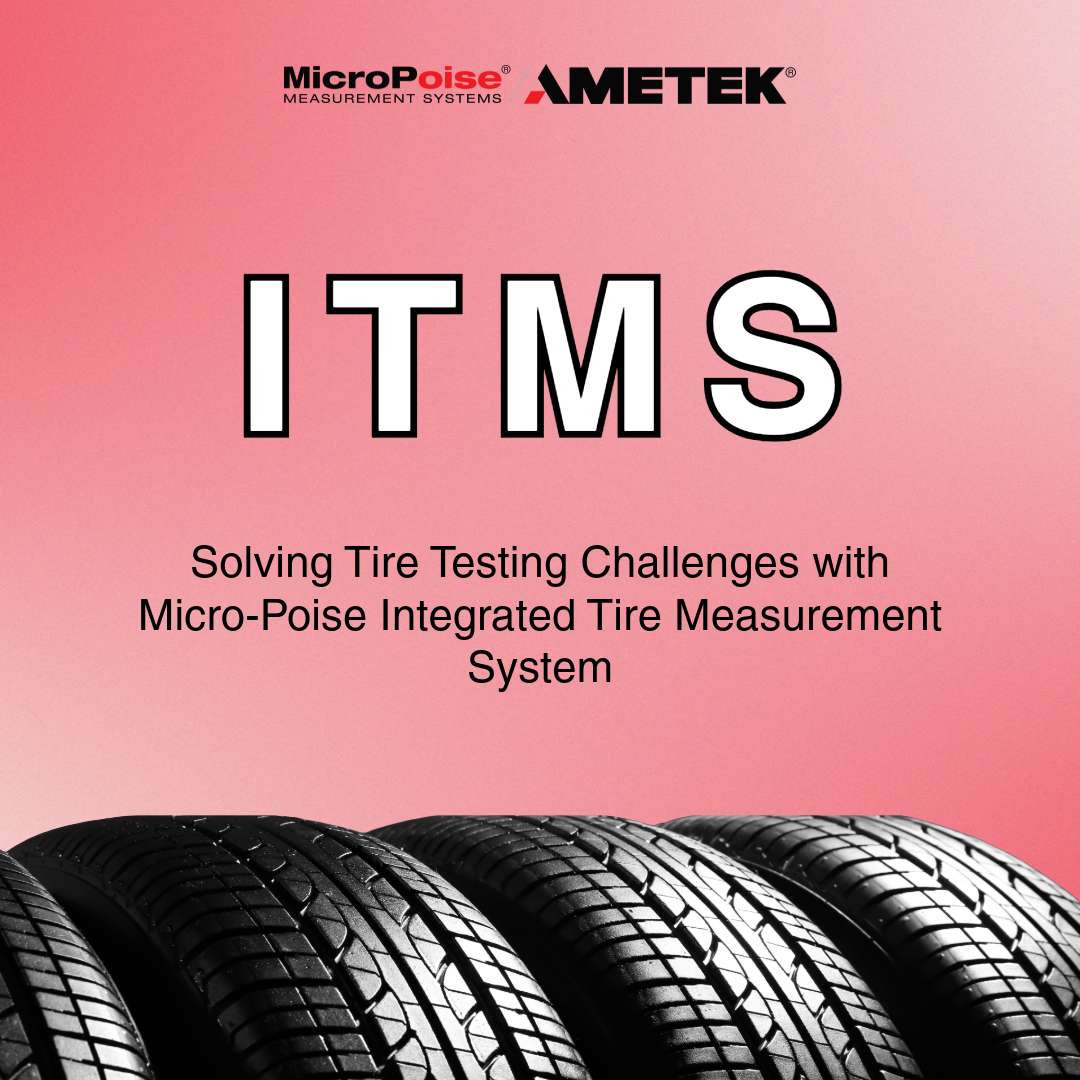 Solving Tire Testing Challenges with Micro-Poise Integrated Tire Measurement System (ITMS)